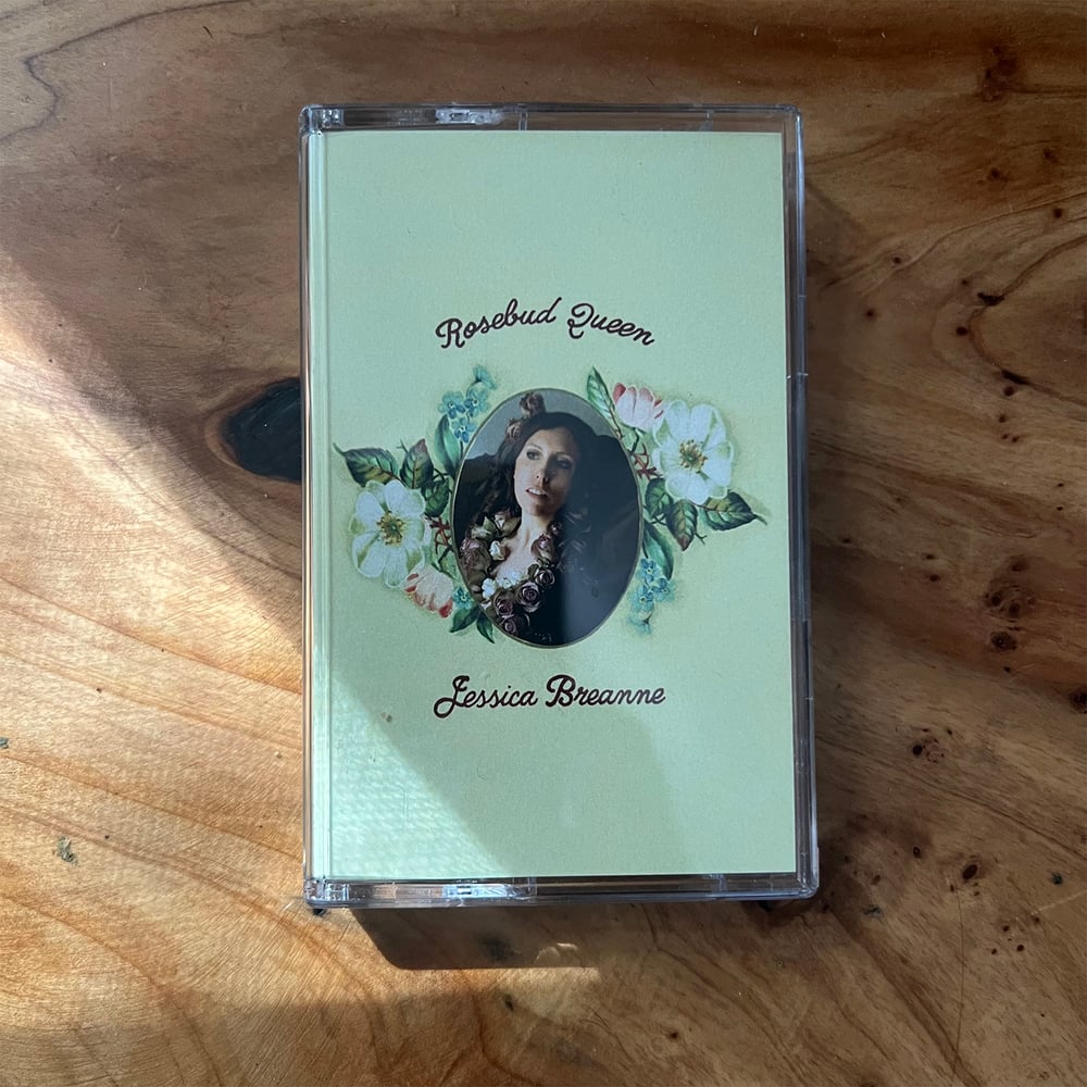 "Rosebud Queen" Cassette By Jessica Breanne