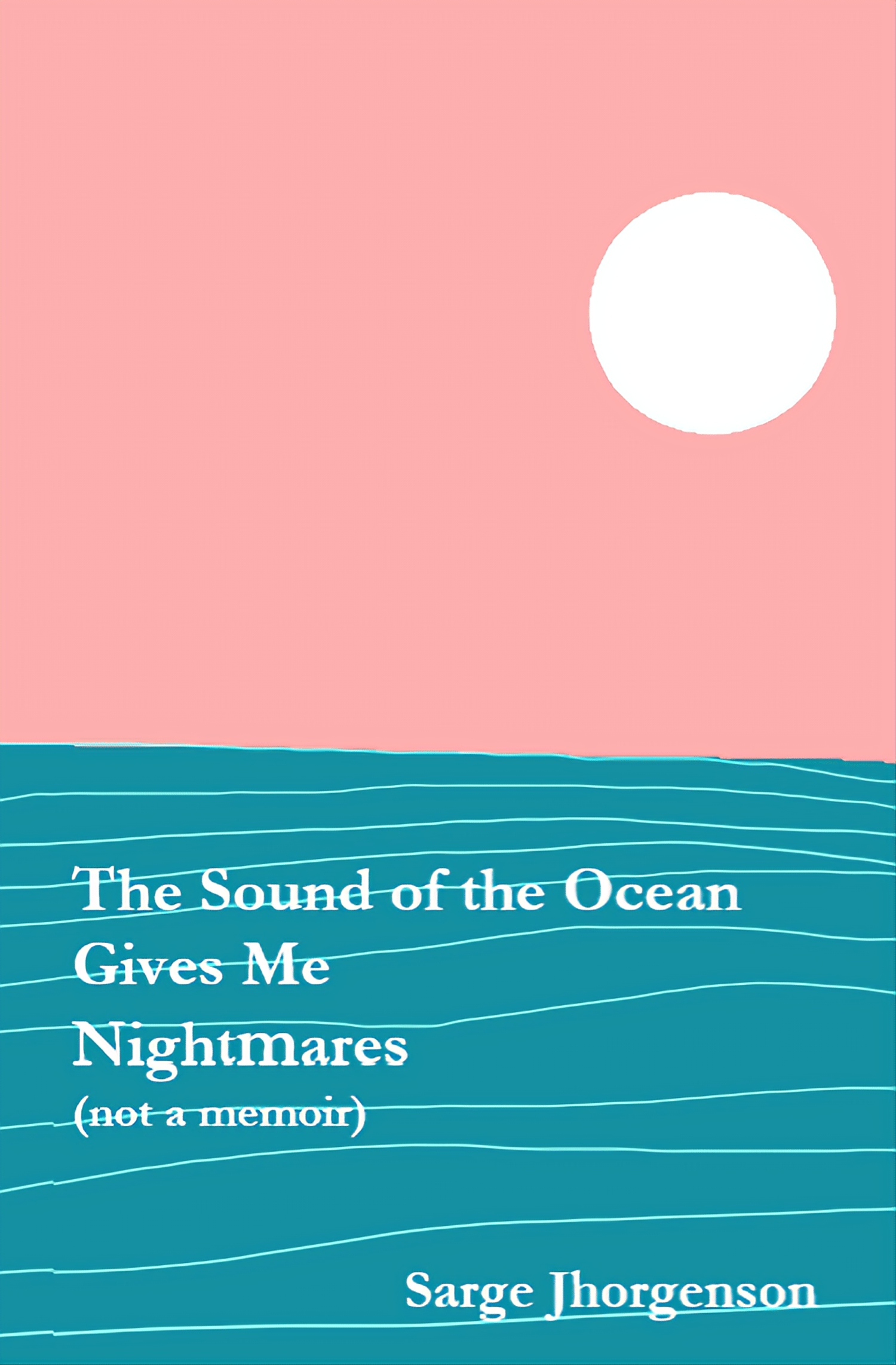 The Sound of the Ocean Gives Me Nightmares