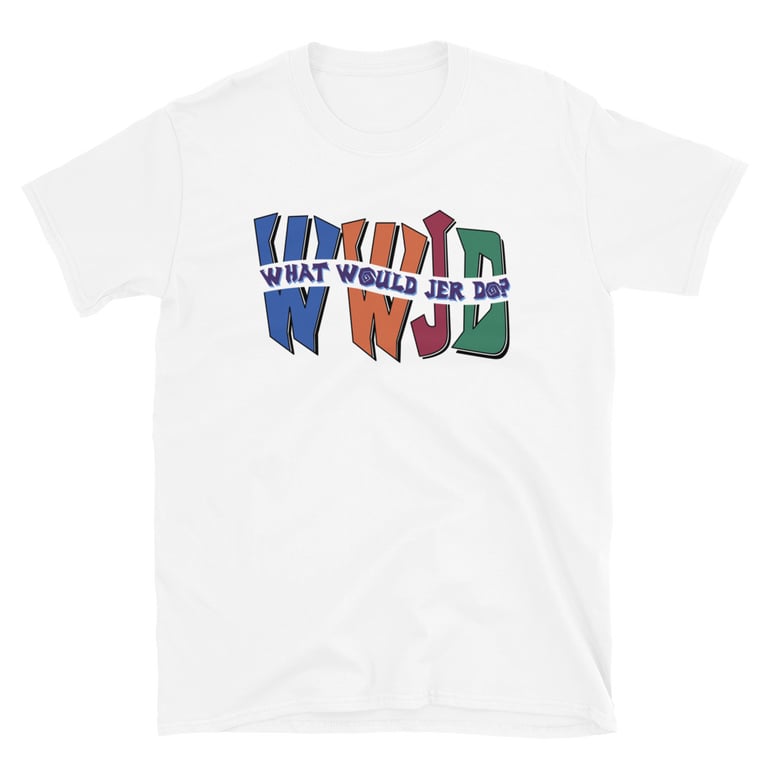 Image of 📦 JER | WWJD? | What Would Jer Do? | White Unisex T