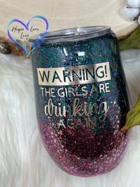 Image 2 of Warning the Girls are Drinking Again  Green and  Red 14 oz Wine Tumbler