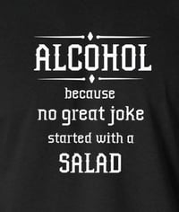 Image 2 of Alcohol- because no great joke started with a SALAD