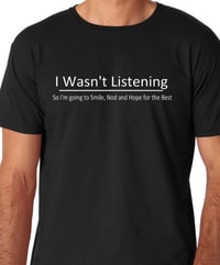 Image 1 of I wasn't Listening........
