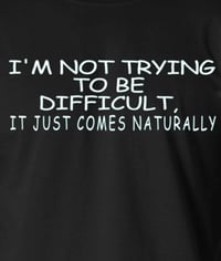 Image 2 of Being Difficult Comes Naturally