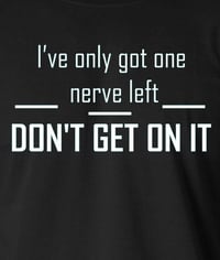 Image 2 of I've Only Got One Nerve Left