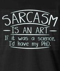 Image 2 of Sarcasm is an Art.....
