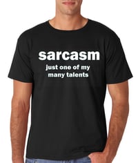 Image 1 of Sarcasm - Just One of My Many Talents