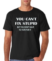 Image 1 of You Don't Have to Vote for Stupid