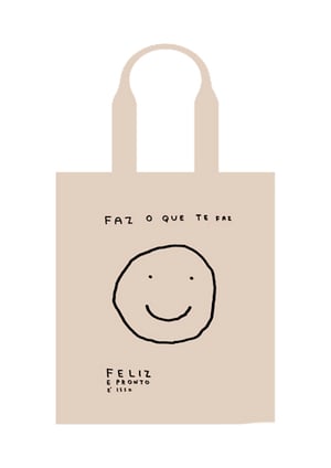 Image of FAZ O QUE TE FAZ FELIZ TOTE BAG