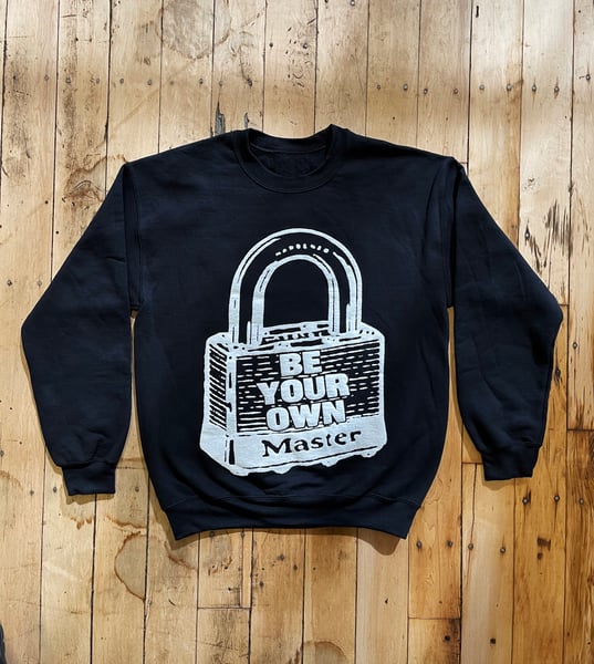 Image of BE YOUR OWN MASTER / IS THERE A LIFE BEFORE DEATH? CREWNECK SWEATSHIRT
