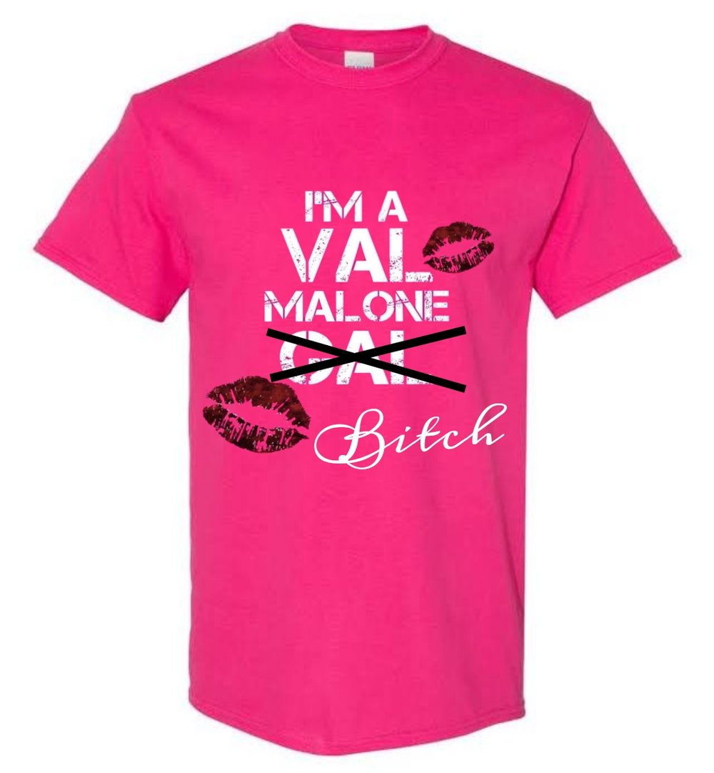 "I'm a Val Malone Guy/Gal/Bitch" T-Shirts