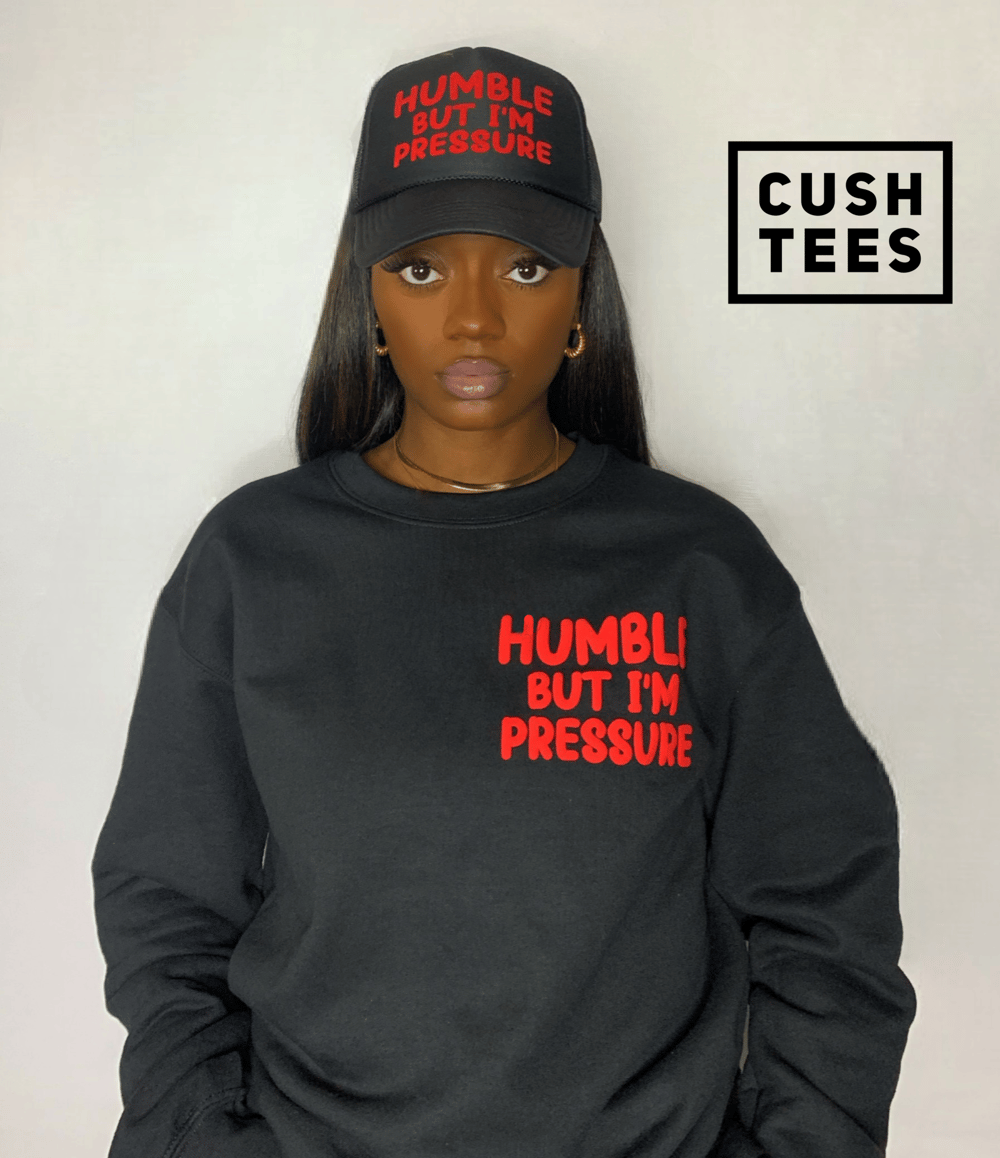 Humble but I'm pressure (Unisex sweatshirt) Puff Print