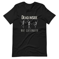 Image 2 of Dead on the inside but at least I'm caffeinated Unisex t-shirt