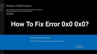 How to Fix the Mistake Code 0x0 0x0? The following Are 4 Arrangements! [MiniTool Tips]