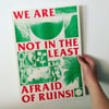 we are not in the least afraid of ruins! a3 print