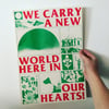 we carry a new world here in our hearts! a3 riso print