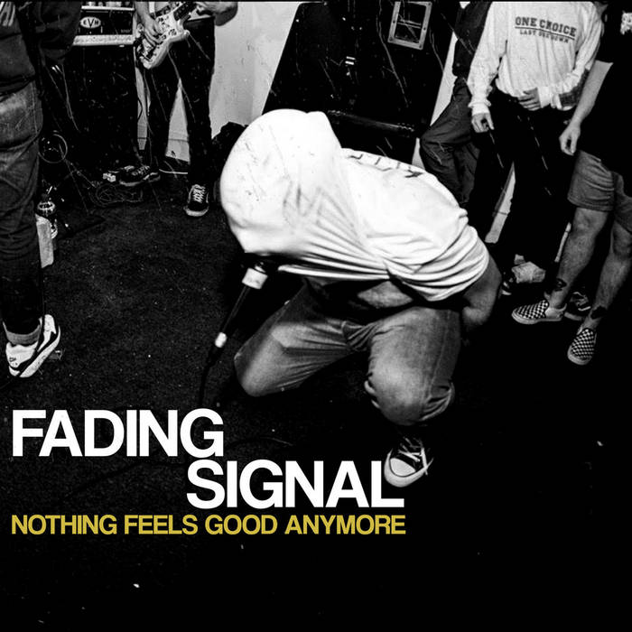 FADING SIGNAL - NOTHING FEELS GOOD ANYMORE