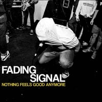 Image 1 of FADING SIGNAL - NOTHING FEELS GOOD ANYMORE