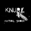 Knurl - Initial Shock (Absurd Exposition)