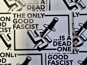 Image of "The only good fascist is a dead one", sticker 10pk