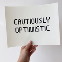 Image 1 of CAUTIOUSLY OPTIMISTIC Print