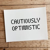Image 3 of CAUTIOUSLY OPTIMISTIC Print