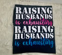 Raising Husbands is Exhausting