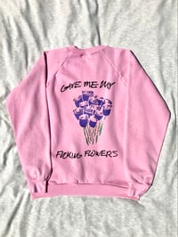 Image of give me my fucking flowers sweatshirt in pink 