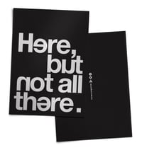 Here, but not all there.