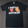 I DONT HEART ANYTHING - SHIRT