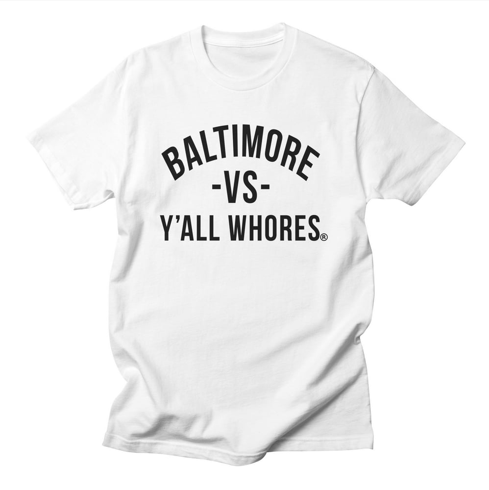 Image of Baltimore Vs Y'all Whores Shirt - Black on White
