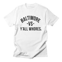 Image 1 of Baltimore Vs Y'all Whores Shirt - Black on White