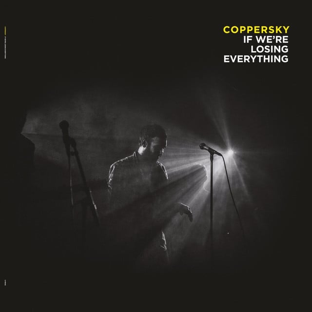 COPPERSKY - IF WE'RE LOSING EVERYTHING (LP)