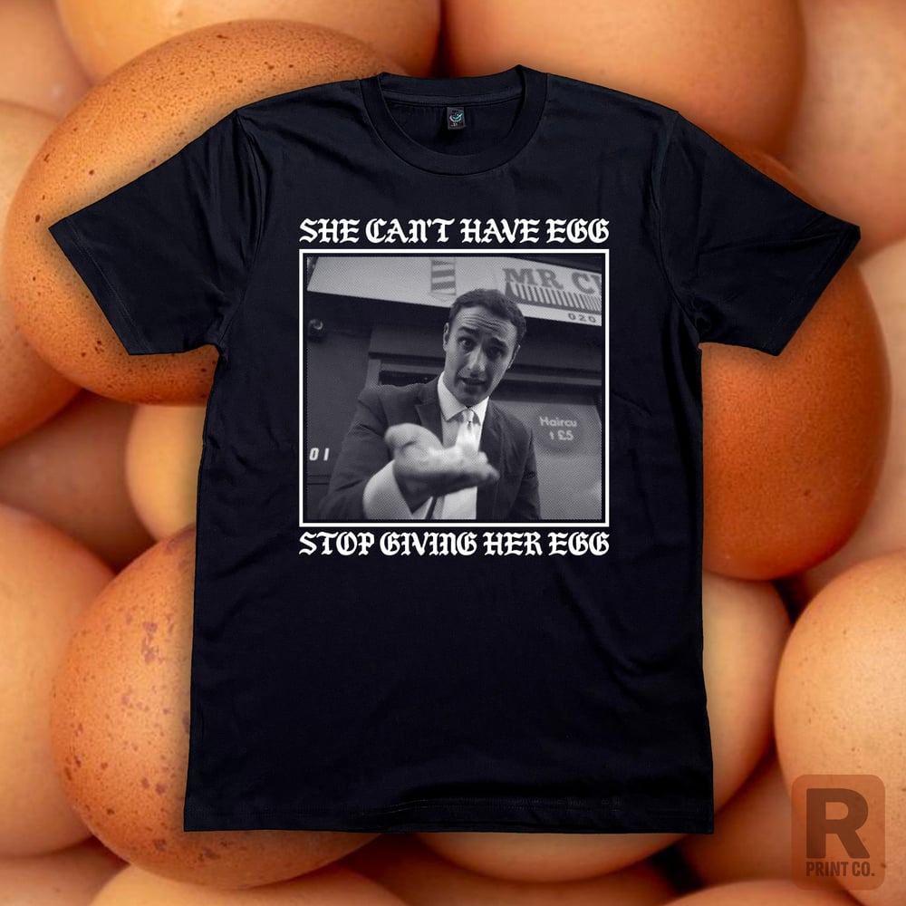 Image of SHE CAN'T HAVE EGG, STOP GIVING HER EGG