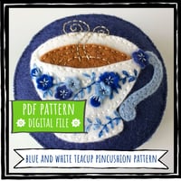 Image 1 of PDF Downloadable Pattern - Blue and White Teacup Pincushion