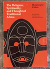 The Religion, Spirituality, and Thought of Traditional Africa, by Dominique Zahan