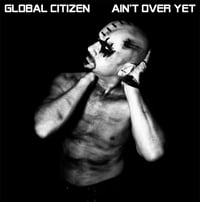 Image 1 of Global Citizen - Ain't Over Yet - Limited Marbled Grey 7"