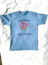 give me my fucking flowers tee in baby blue