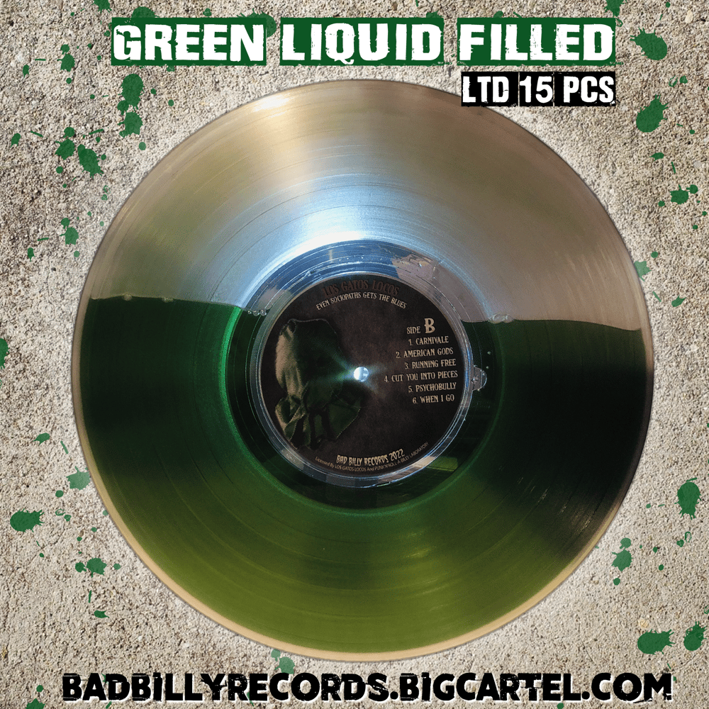 LOS GATOS LOCOS - EVEN SOCIOPATHS GET THE BLUES (GREEN LIQUID) LTD 15