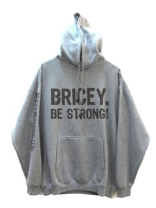 Image of Bricey, Be Strong! Hoodie (Unisex)
