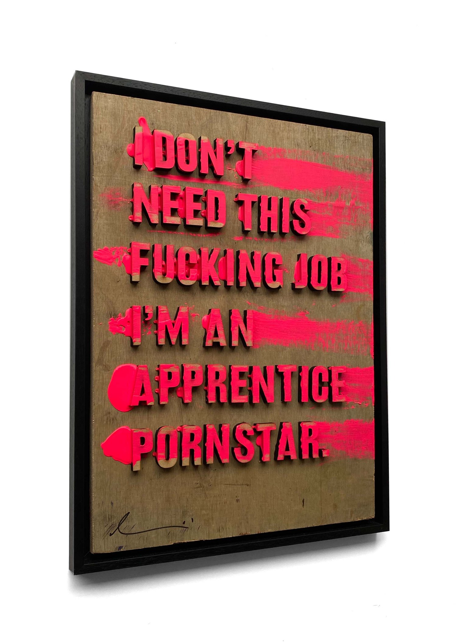 Image of 'I don't need this fucking job, I'm an apprentice pornstar' by Hackney Dave
