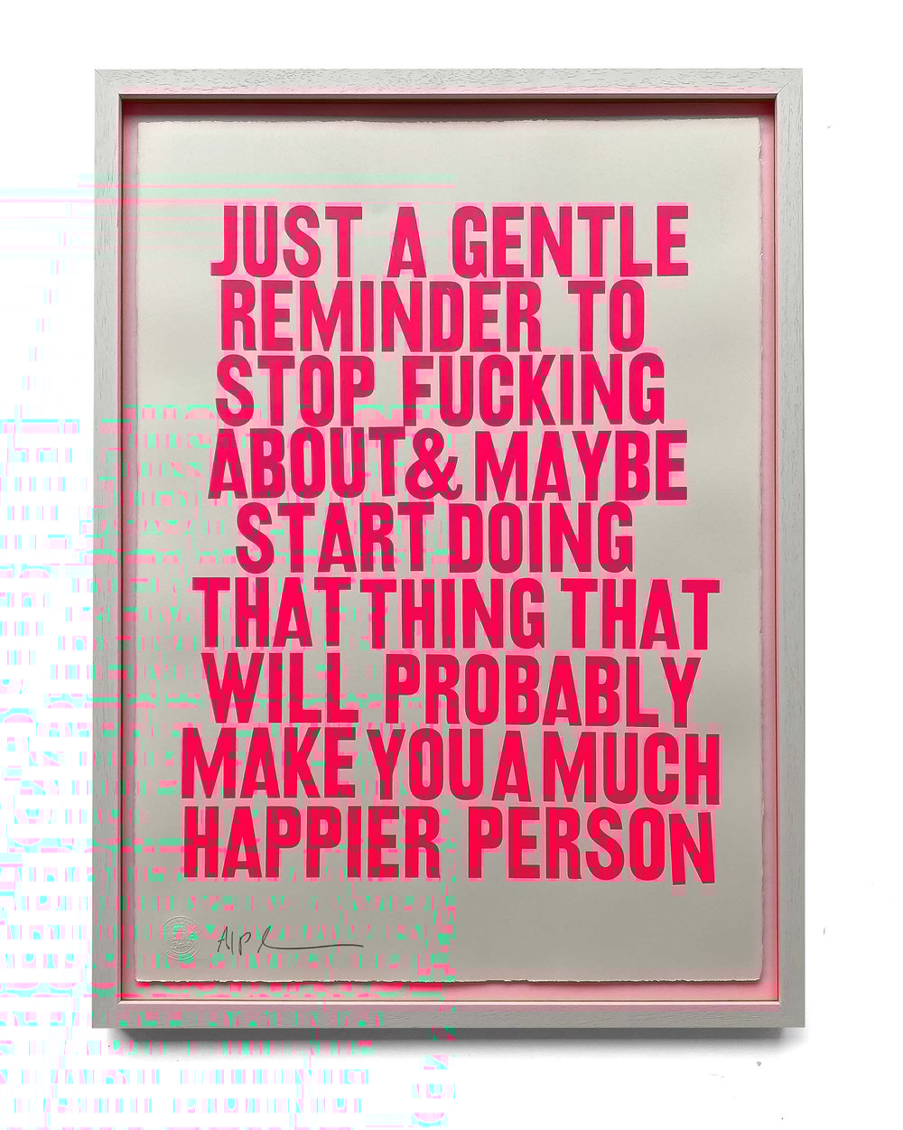 Image of 'Gentle reminder to stop fucking around..' (screen print - pink on off white) by Hackney Dave