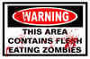 Warning This Area Contains Flesh Eating Zombies Sign