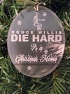 Die hard IS a Christmas Movie Ornament