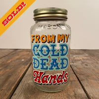 Image 1 of MASON JAR "From My Cold Dead Hands"
