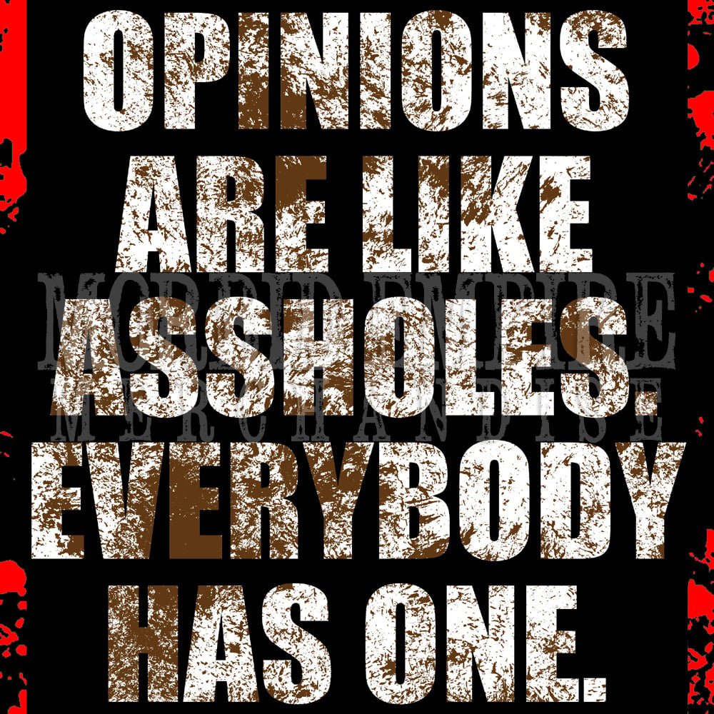 OPINIONS ARE LIKE ASSHOLES T-shirt
