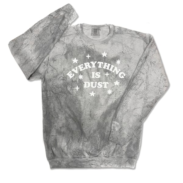Image of Everything Is Dust Crewneck Sweatshirt