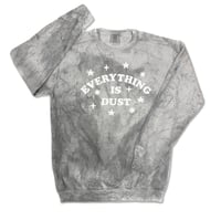 Image 1 of Everything Is Dust Crewneck Sweatshirt