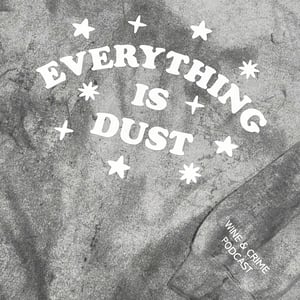 Image of Everything Is Dust Crewneck Sweatshirt