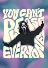 You Can't Please Everyone - PRINT