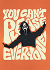 You Can't Please Everyone - PRINT